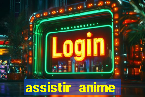 assistir anime online dublado